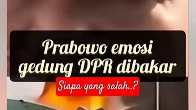 Cek Fakta: Tidak Benar Video Presiden Prabowo Emosi Usai Gedung DPR RI Dibakar Cek Fakta: Tidak Benar Video Presiden Prabowo Emosi Usai Gedung DPR RI Dibakar