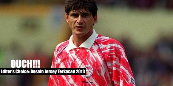 Editor's Choice: Desain Jersey Terkacau 2013 Editor's Choice: Desain Jersey Terkacau 2013