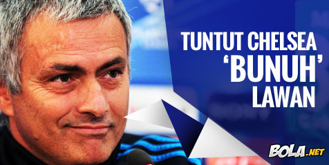 Mourinho Tuntut Chelsea 'Bunuh' Lawan Mourinho Tuntut Chelsea 'Bunuh' Lawan