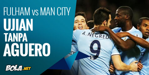 Preview: Fulham vs Man. City, Ujian Tanpa Aguero Preview: Fulham vs Man. City, Ujian Tanpa Aguero