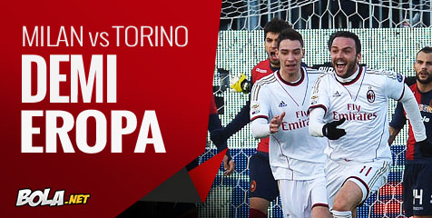 Preview: Milan vs Torino, Demi Eropa Preview: Milan vs Torino, Demi Eropa
