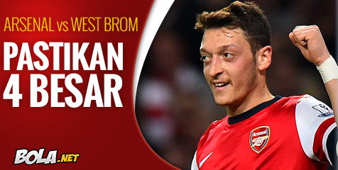 Preview: Arsenal vs West Brom, Pastikan 4 Besar