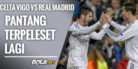 Preview: Celta Vigo vs Real Madrid, Pantang Terpeleset Lagi Preview: Celta Vigo vs Real Madrid, Pantang Terpeleset Lagi