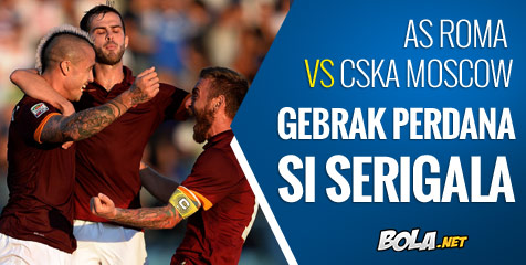Preview: Roma vs CSKA, Gebrakan Perdana Serigala Preview: Roma vs CSKA, Gebrakan Perdana Serigala