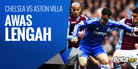 Preview: Chelsea vs Aston Villa, Awas Lengah Preview: Chelsea vs Aston Villa, Awas Lengah
