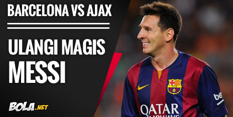 Preview: Barca vs Ajax, Ulangi Magis Messi