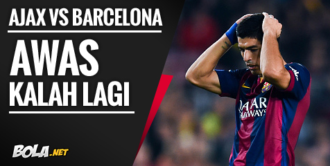 Preview: Ajax vs Barca, Awas Hattrick Kalah! Preview: Ajax vs Barca, Awas Hattrick Kalah!