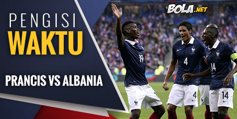 Preview: Prancis vs Albania, Laga Pengisi Waktu Preview: Prancis vs Albania, Laga Pengisi Waktu
