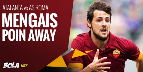 Preview: Atalanta vs Roma, Mengais Poin Away Preview: Atalanta vs Roma, Mengais Poin Away