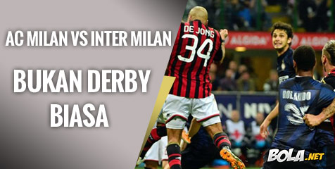 Preview: Milan vs Inter, Bukan Derby Biasa Preview: Milan vs Inter, Bukan Derby Biasa
