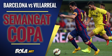 Preview: Barcelona vs Villarreal, Semangat Copa Preview: Barcelona vs Villarreal, Semangat Copa