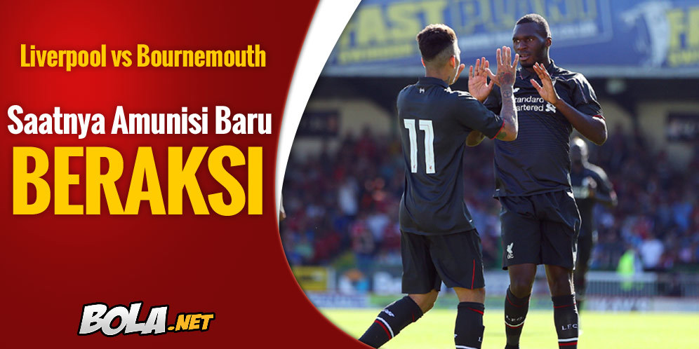 Prediksi Liverpool vs Bournemouth 18 Agustus 2015 Prediksi Liverpool vs Bournemouth 18 Agustus 2015