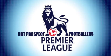 5 Hot Prospect di Premier League