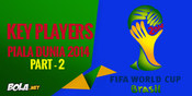 Key Player Tim-tim Peserta Piala Dunia 2014 - Bagian 2 Key Player Tim-tim Peserta Piala Dunia 2014 - Bagian 2