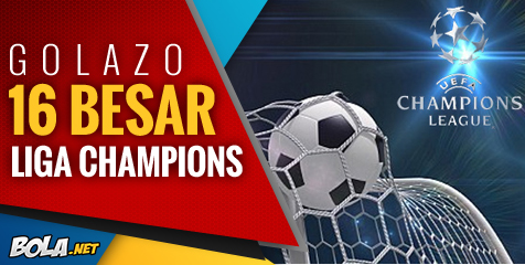 Parade 8 Gol Terbaik Leg Pertama 16 Besar Liga Champions Parade 8 Gol Terbaik Leg Pertama 16 Besar Liga Champions