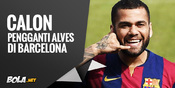 Kandidat Pengganti Dani Alves di Barcelona Kandidat Pengganti Dani Alves di Barcelona