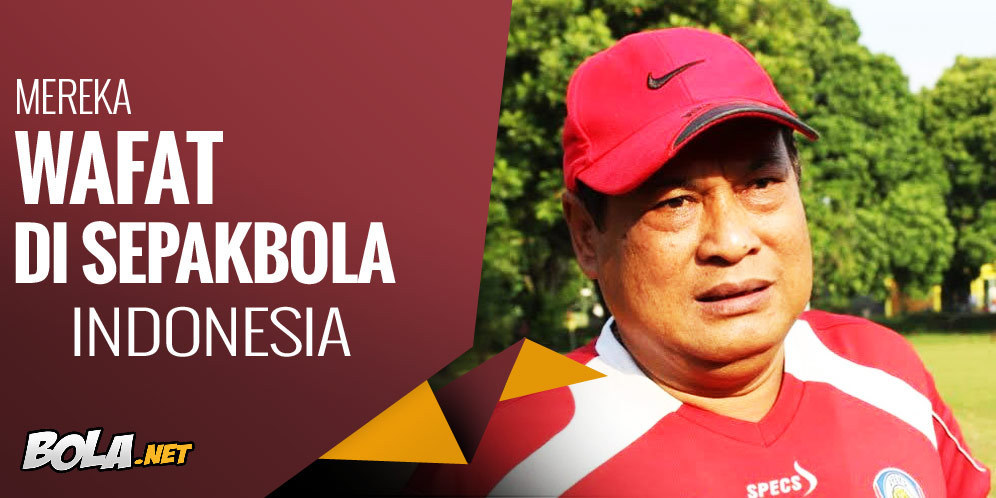 Mengenang Mereka yang Wafat di Sepakbola Indonesia Mengenang Mereka yang Wafat di Sepakbola Indonesia