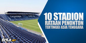 10 Stadion Dengan Rataan Penonton Tertinggi di Asia Tenggara 10 Stadion Dengan Rataan Penonton Tertinggi di Asia Tenggara