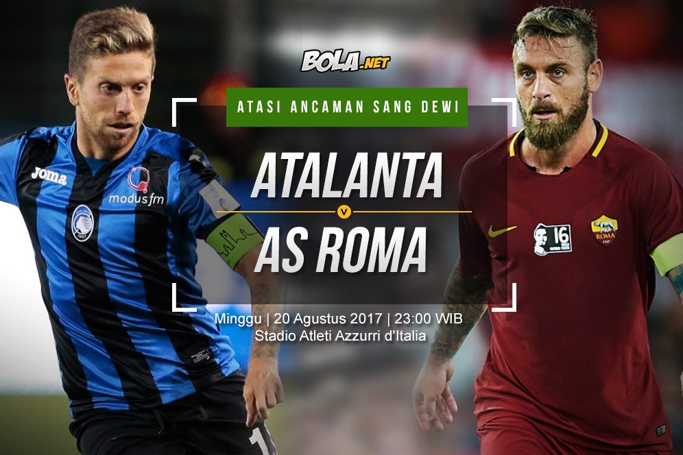 Prediksi Atalanta vs AS Roma 20 Agustus 2017 Prediksi Atalanta vs AS Roma 20 Agustus 2017