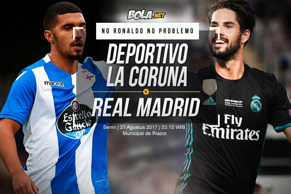 Prediksi Deportivo La Coruna vs Real Madrid 21 Agustus 2017 Prediksi Deportivo La Coruna vs Real Madrid 21 Agustus 2017