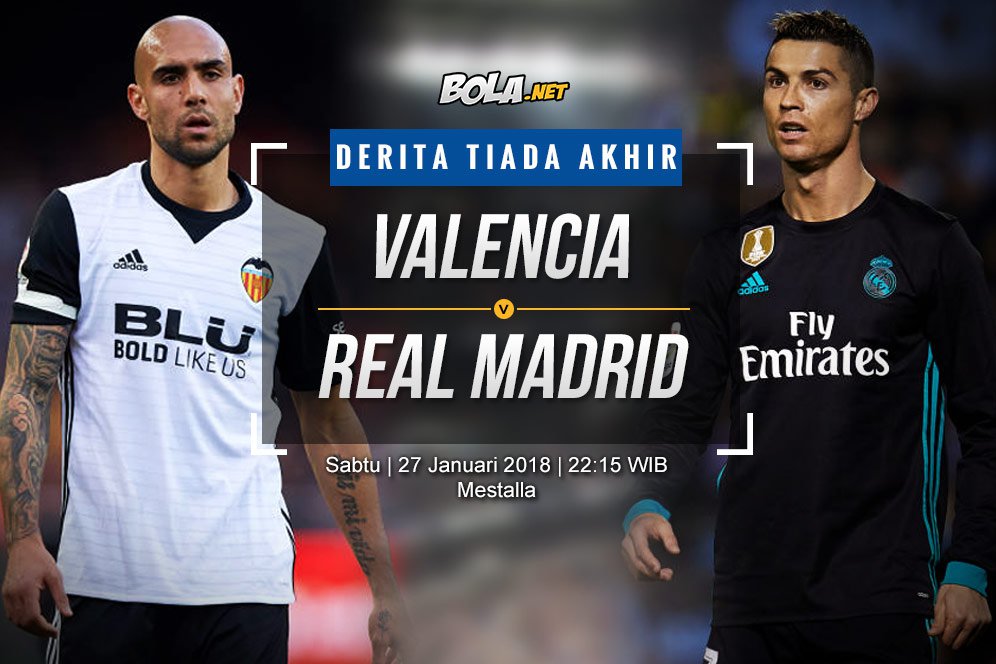 Prediksi Valencia vs Real Madrid 27 Januari 2018 Prediksi Valencia vs Real Madrid 27 Januari 2018
