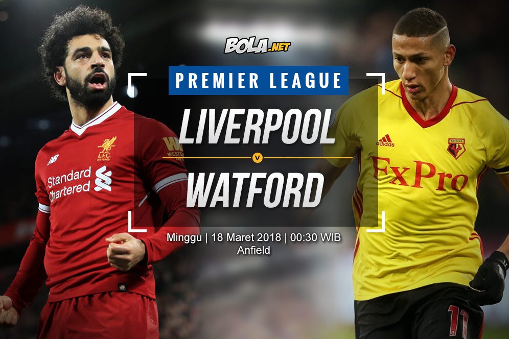 Prediksi Liverpool vs Watford 18 Maret 2018 Prediksi Liverpool vs Watford 18 Maret 2018