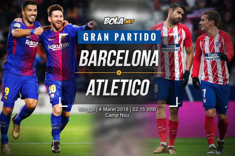 Prediksi Barcelona vs Atletico Madrid 4 Maret 2018 Prediksi Barcelona vs Atletico Madrid 4 Maret 2018