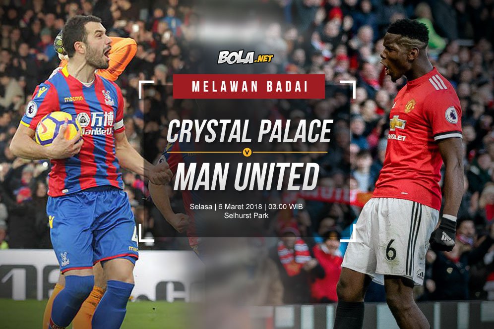 Prediksi Crystal Palace vs Manchester United 6 Maret 2018 Prediksi Crystal Palace vs Manchester United 6 Maret 2018