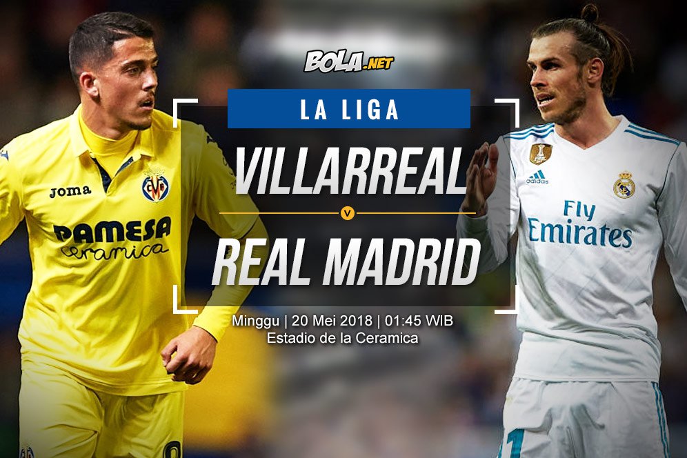 Prediksi Villarreal vs Real Madrid 20 Mei 2018 Prediksi Villarreal vs Real Madrid 20 Mei 2018