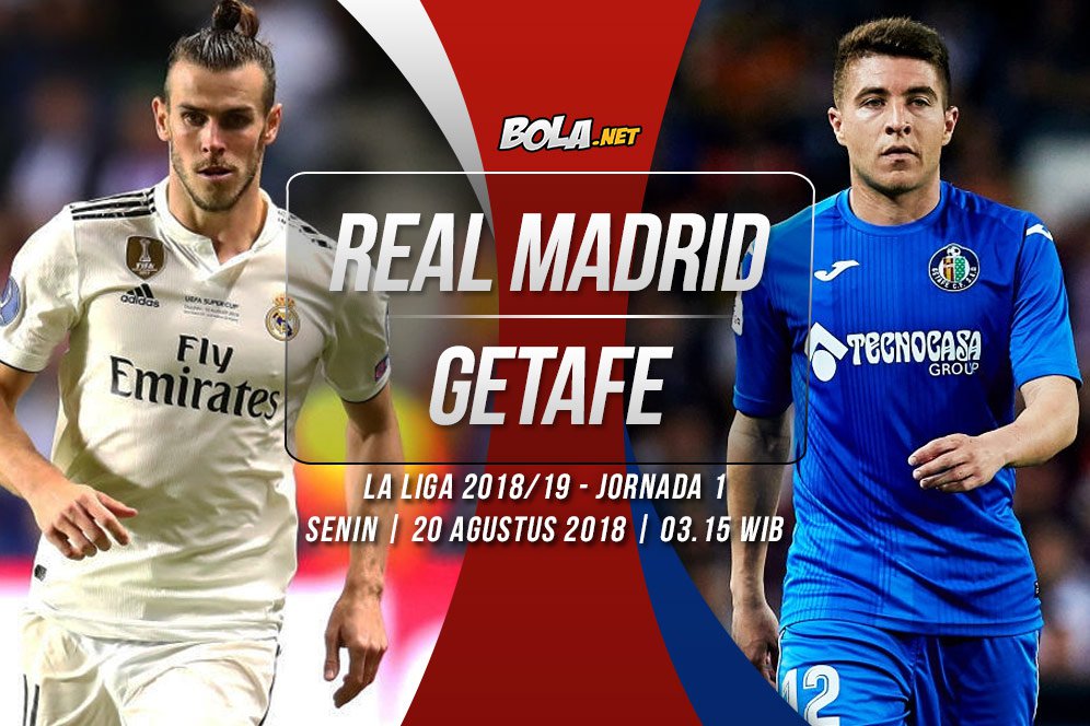 Prediksi Real Madrid vs Getafe 20 Agustus 2018 Prediksi Real Madrid vs Getafe 20 Agustus 2018