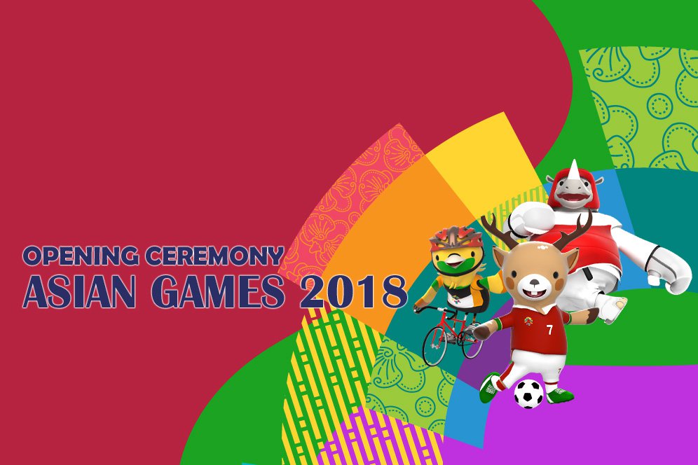 Opening Ceremony Asian Games 2018: Ini Susunan Acaranya! Opening Ceremony Asian Games 2018: Ini Susunan Acaranya!