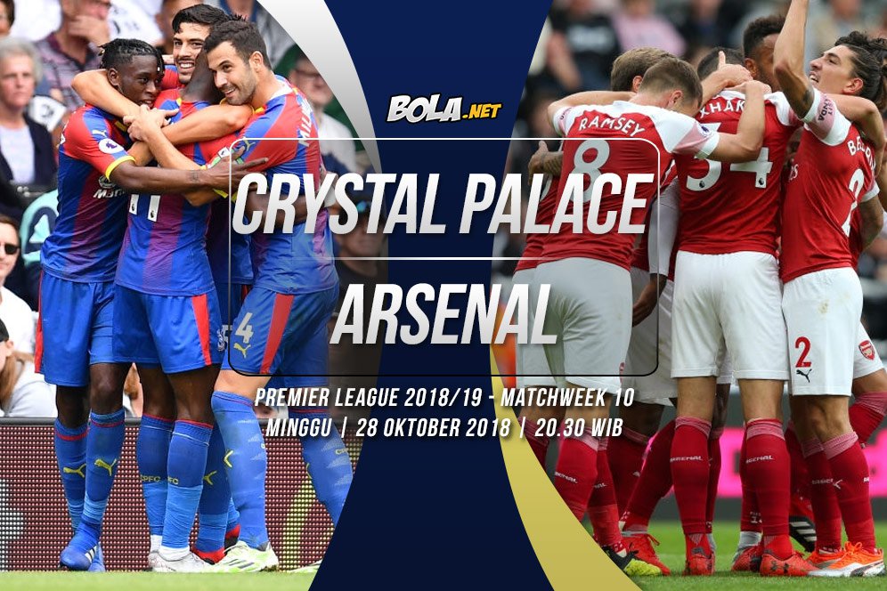 Prediksi Crystal Palace vs Arsenal 28 Oktober 2018 Prediksi Crystal Palace vs Arsenal 28 Oktober 2018