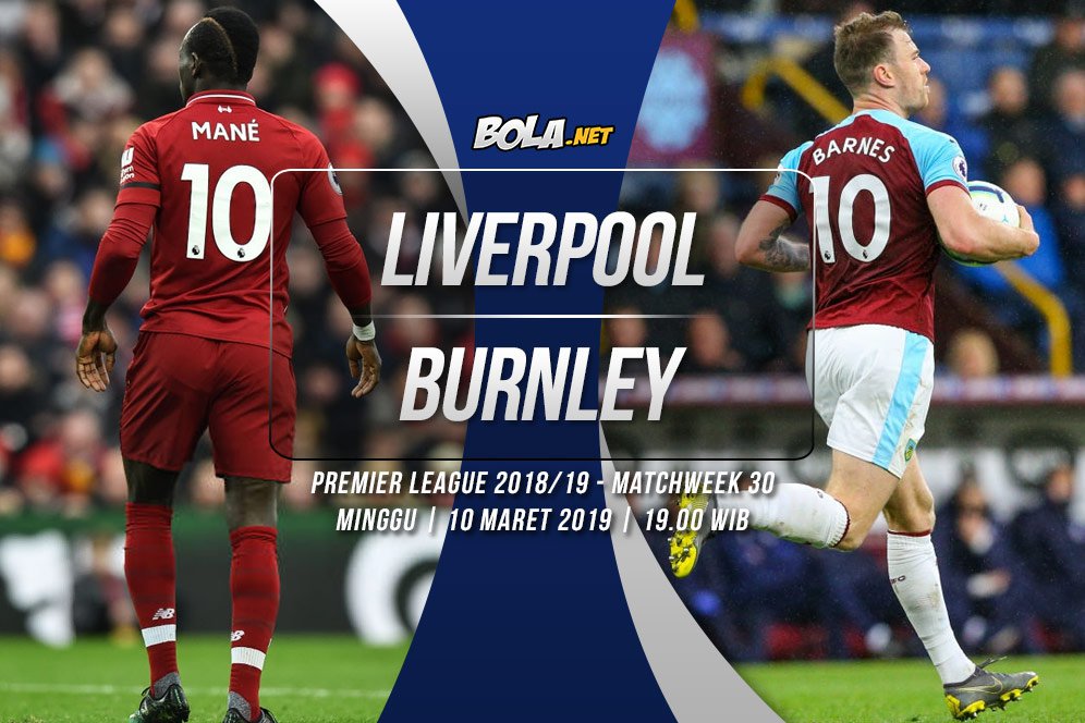 Prediksi Liverpool vs Burnley 10 Maret 2019 Prediksi Liverpool vs Burnley 10 Maret 2019