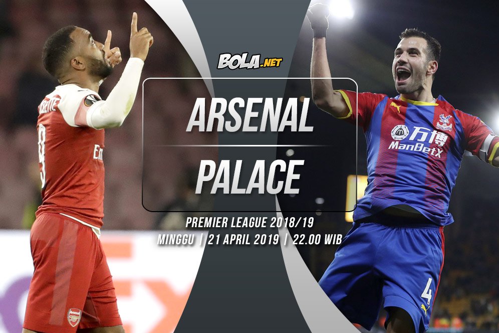 Prediksi Arsenal vs Crystal Palace 21 April 2019 Prediksi Arsenal vs Crystal Palace 21 April 2019