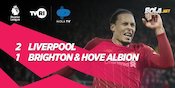 Hasil Pertandingan Liverpool vs Brighton: 2-1 Hasil Pertandingan Liverpool vs Brighton: 2-1