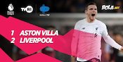 Hasil Pertandingan Aston Villa vs Liverpool: 1-2