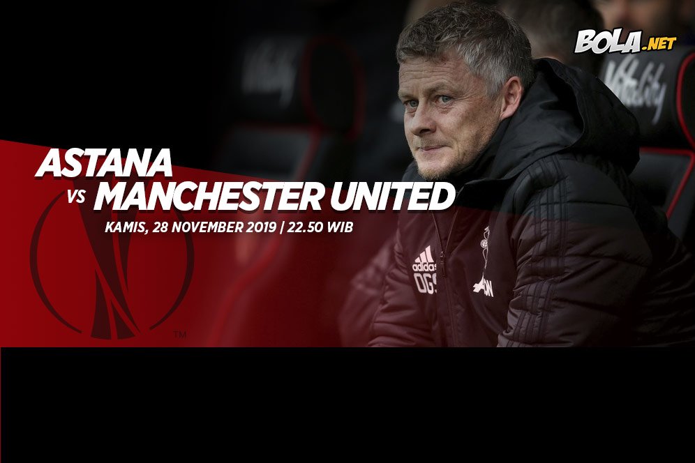 Prediksi Astana vs Manchester United 28 November 2019 Prediksi Astana vs Manchester United 28 November 2019