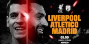 Liverpool vs Atletico Madrid, 20 Menit Pertama Bakal Krusial