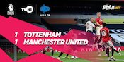 Hasil Pertandingan Tottenham vs Manchester United: Skor 1-1 Hasil Pertandingan Tottenham vs Manchester United: Skor 1-1