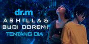 Tentang Dia, Project Baru Ashilla Bersama Budi Doremi Tentang Dia, Project Baru Ashilla Bersama Budi Doremi