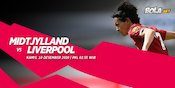 Tandang ke Markas Midtjylland, Liverpool Kemungkinan Mainkan Pemain Lapis Keduanya Tandang ke Markas Midtjylland, Liverpool Kemungkinan Mainkan Pemain Lapis Keduanya
