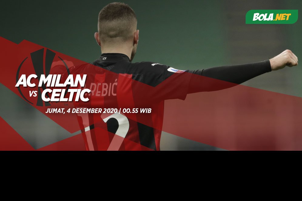 Prediksi AC Milan vs Celtic 4 Desember 2020 Prediksi AC Milan vs Celtic 4 Desember 2020
