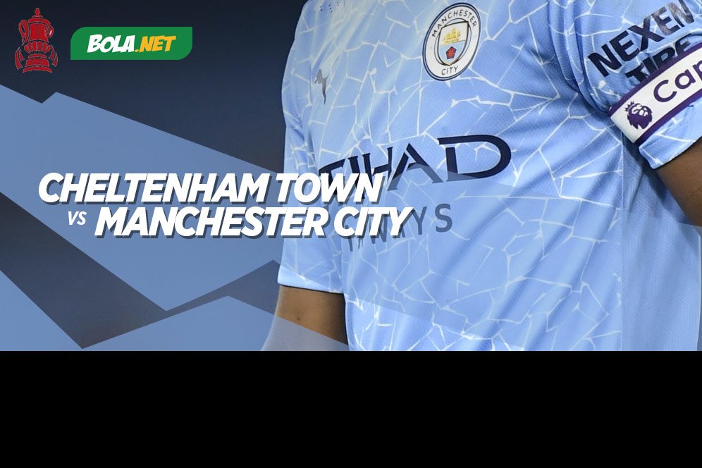 Prediksi Cheltenham Town vs Manchester City 24 Januari 2021