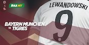 Live Streaming Final Piala Dunia Antarklub: Bayern Munchen vs Tigres