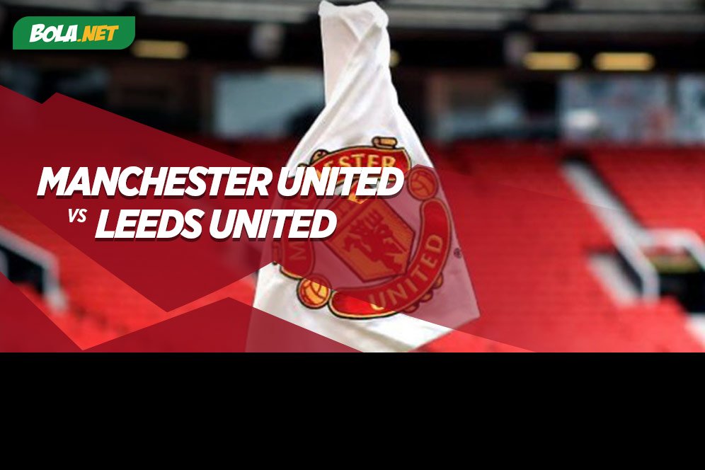 Prediksi Premier League: Manchester United vs Leeds United 14 Agustus 2021 Prediksi Premier League: Manchester United vs Leeds United 14 Agustus 2021
