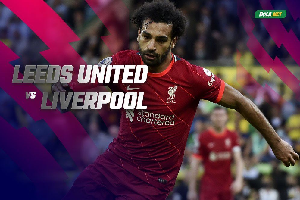 Prediksi Leeds United vs Liverpool 12 September 2021 Prediksi Leeds United vs Liverpool 12 September 2021