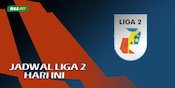 Jadwal Siaran Langsung Liga 2 Hari Ini, Selasa 26 Oktober 2021