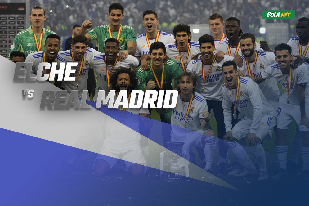Prediksi Elche vs Real Madrid 21 Januari 2022 Prediksi Elche vs Real Madrid 21 Januari 2022