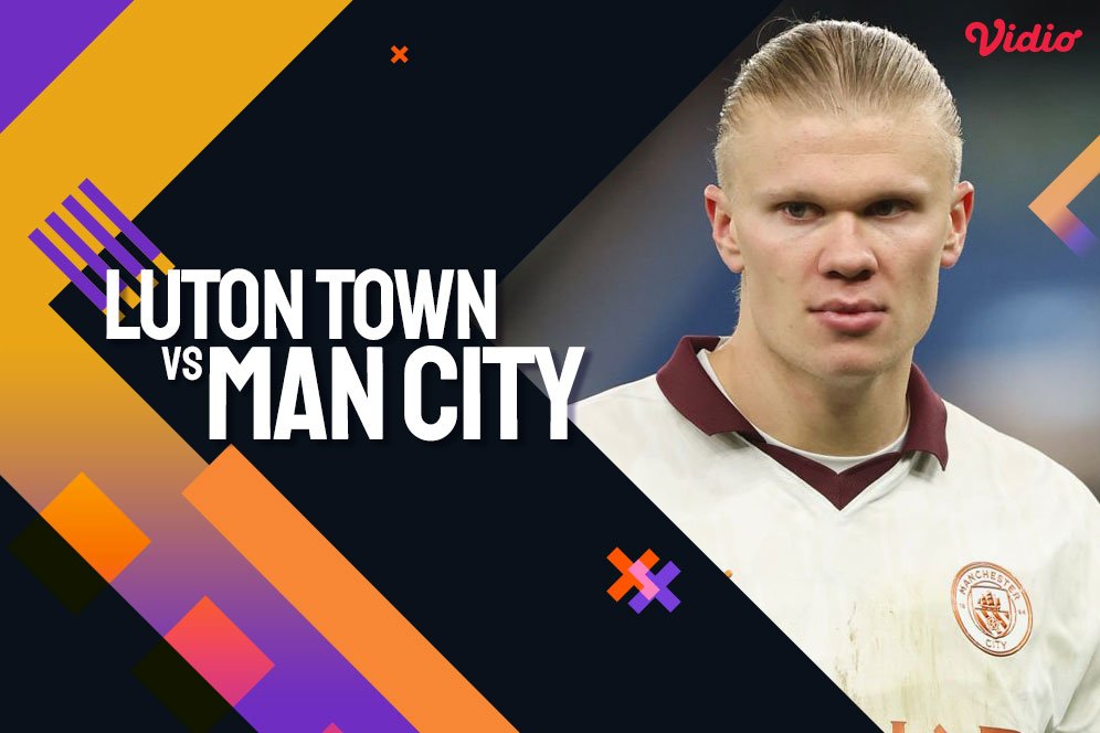 Link Siaran Live Streaming Premier League Luton vs Man City di Vidio Link Siaran Live Streaming Premier League Luton vs Man City di Vidio