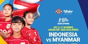 Saksikan dan Nonton Timnas Indonesia Putri U-17 vs Myanmar: Kualifikasi Piala Asia 2026 Eksklusif di Vidio